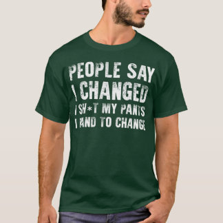 People Say I Changed I Hado Change Sarcastic retro T-Shirt