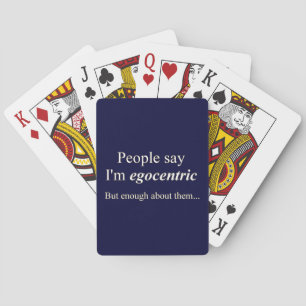 'People say I'm egocentric...' Playing Cards