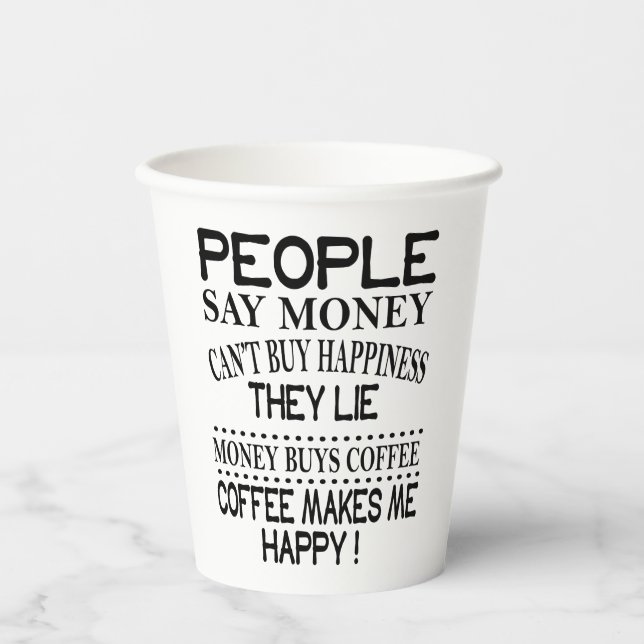 People say money can’t buy happiness  paper cups (Front)