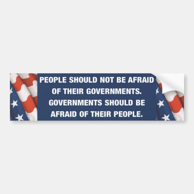 People should not be afraid of their governments bumper sticker (Front)