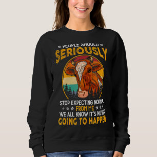 People Should Seriously Stop Expecting Normal Cow Sweatshirt