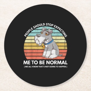 People Should Stop Expecting Me To Be Normal Funny Round Paper Coaster