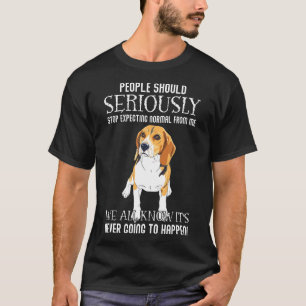 People Should Stop Expecting Normal Beagle Men Wom T-Shirt