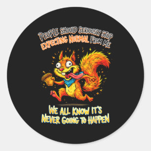 People should stop expecting normal from classic round sticker
