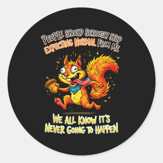 People should stop expecting normal from classic round sticker (Front)