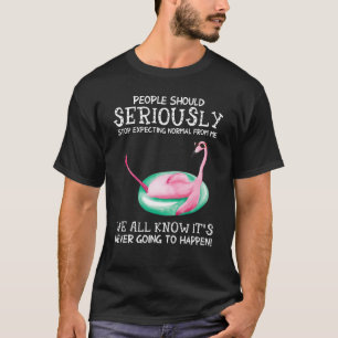 People Should Stop Expecting Normal From Me Flam T-Shirt