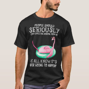 People Should Stop Expecting Normal From Me Flami T-Shirt