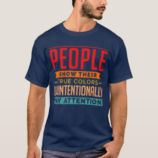 People Showheirrue Colors Unintentionally gift T-Shirt
