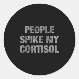 People spike cortisol funny introvert anti social classic round sticker