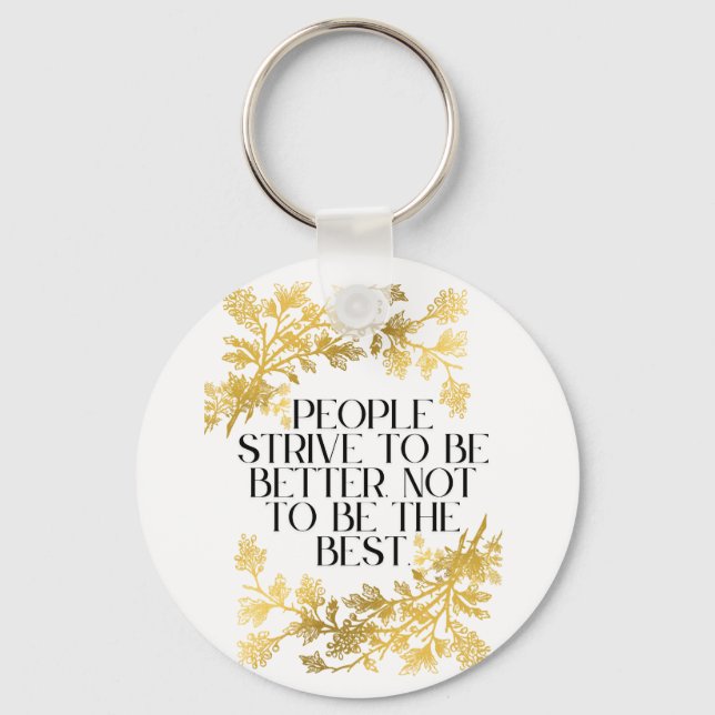 People strive to be better, not to be the best. key ring (Front)