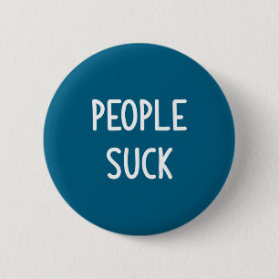 People Suck, Funny, Joke, Sarcastic, Family 6 Cm Round Badge