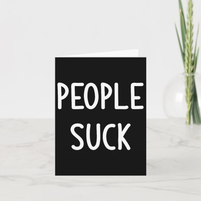 People Suck, Funny, Joke, Sarcastic, Family  Card (Front)
