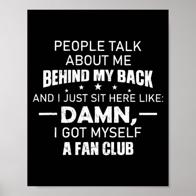 People Talk About Me Behind My Back And I Just Sit Poster (Front)
