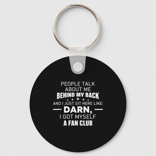 People Talk About Me Behind My Back I Just Sit Her Key Ring (Front)