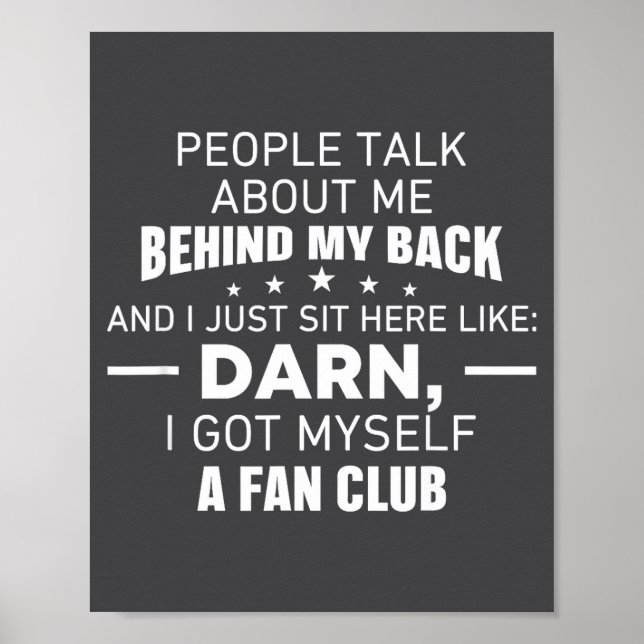 People Talk About Me Behind My Back I Just Sit Her Poster (Front)