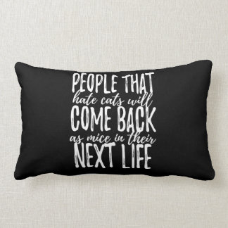 People That Hate Cats Will Come Back Lumbar Cushion