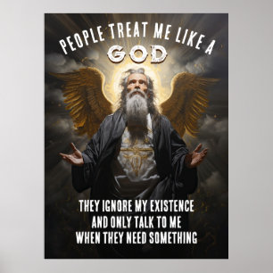 People Treat Me Like A God - Divine Funny Quote Poster