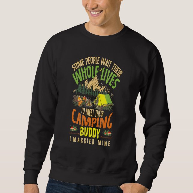 People Wait Their Whole Lives To Meet Their Campin Sweatshirt (Front)