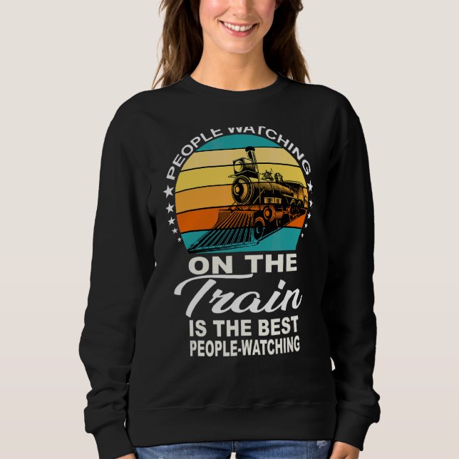 People Watching On The Train Train Driver Sweatshirt (Front)