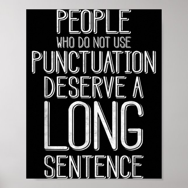People Who Do Not Use Punctuation Funny Grammar  Poster (Front)