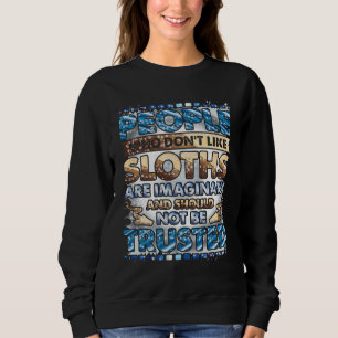 People Who Don Like Sloths Are Imaginary Funny For Sweatshirt