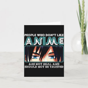 People Who Don't Like Anime For Women, Men, Teen G Card