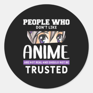 People Who Don't Like Anime Funny Japanese Manga O Classic Round Sticker