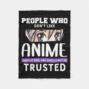 People Who Don't Like Anime Funny Japanese Manga O Fleece Blanket