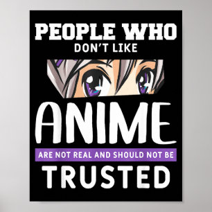 People Who Don't Like Anime Funny Japanese Manga O Poster