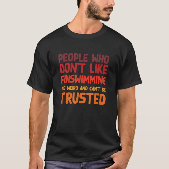 People Who Don't Like Finswimming  Finswimmer Humo T-Shirt (Front)