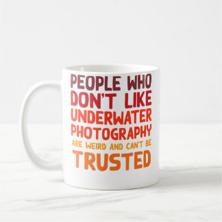 People Who Don'T Like Underwater Photography Funny Coffee Mug