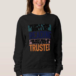 People Who Donu2019t Like Reading Not Real Book Lo Sweatshirt