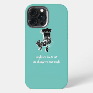 People who love to eat are always the best people iPhone 13 pro max case