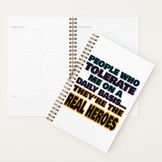 People Who Tolerate Me On A Daily Basis Are Heroes Planner (Display)