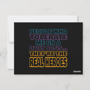 People Who Tolerate Me On A Daily Basis Are Heroes Postcard