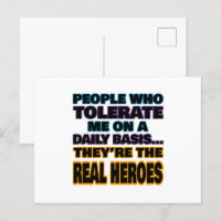 People Who Tolerate Me On A Daily Basis Are Heroes