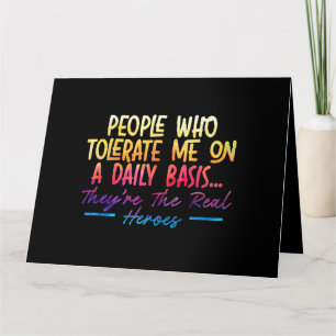 People Who Tolerate Me On Daily Basis Funny Sarcas Card