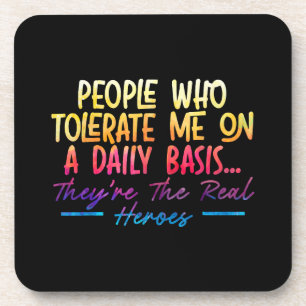 People Who Tolerate Me On Daily Basis Funny Sarcas Coaster