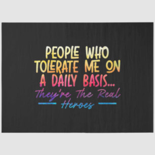 People Who Tolerate Me On Daily Basis Funny Sarcas Tissue Paper