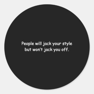 People Will Jack Your Style Classic Round Sticker