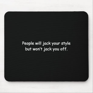 People Will Jack Your Style  Mouse Pad