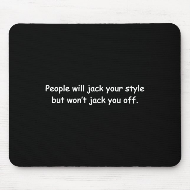 People Will Jack Your Style  Mouse Pad (Front)