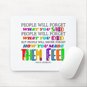People Will Never Forget How You Made Them Feel Mouse Pad
