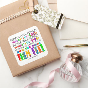 People Will Never Forget How You Made Them Feel Square Sticker