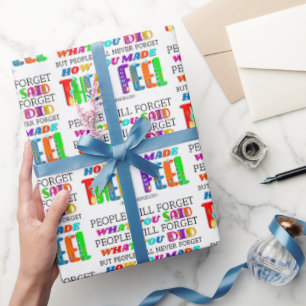 People Will Never Forget How You Made Them Feel Wrapping Paper