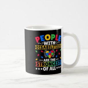 People With Disabilities Are The Strongest Of All  Coffee Mug