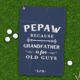 Pepaw   Grandfather is For Old Guys Golf Towel