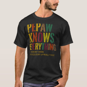 Pepaw Knows Everything Grandpa Father's Day T-Shirt