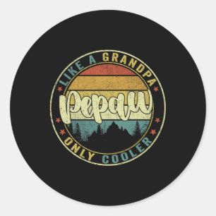 Pepaw Like A Grandpa Only Cooler Funny Dad Pepaw F Classic Round Sticker
