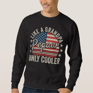 Pepaw Like a Grandpa Only Cooler USA Flag Men Sweatshirt